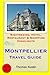 Montpellier Travel Guide: S...
