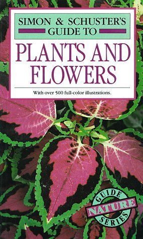 Simon & Schuster's Guide to Plants and Flowers (Paperback)