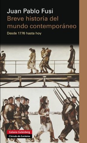 Breve historia del mundo contemporáneo: Desde 1776 hasta hoy (Spanish Edition)