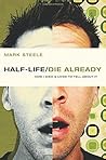 half-life / die already: How I Died and Lived to Tell About It