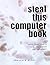 Steal This Computer Book: W...