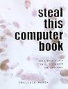 Steal This Computer Book: What They Won't Tell You About the Internet Steal This Computer Book: What They Won't Tell You About the Internet