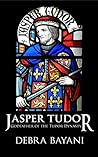 Jasper Tudor: Godfather of the Tudor Dynasty