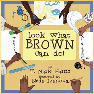 Look What Brown Can Do! (An everyday modern Black History book for children ages 5-7)