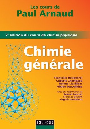 Les cours de Paul Arnaud - Chimie générale - 7e édition du cours de chimie physique : Cours avec 330 questions et exercices corrigés et 200 QCM (Kindle Edition)