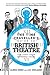 The Time Traveller's Guide to British Theatre: The First Four Hundred Years