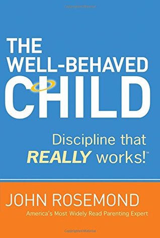 The Well Behaved Child: Discipline That Really Works! (Hardcover)