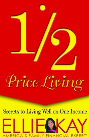 1/2 Price Living: Secrets to Living Well on One Income (Paperback)
