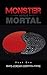 Monster versus Mortal