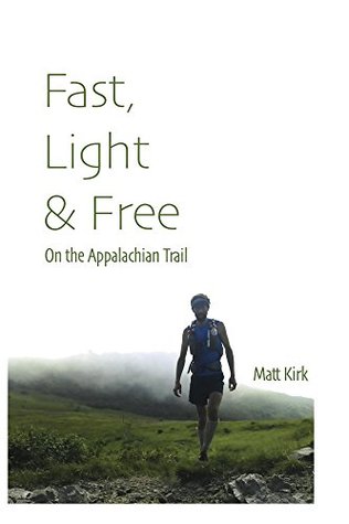 Fast, Light & Free: On the Appalachian Trail (Kindle Edition)