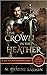 The Crown in the Heather by N. Gemini Sasson
