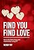 Find You Find Love: Get to the heart of love and relationships using EFT