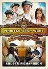 Whistle-Stop West by Arleta Richardson