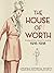 The House of Worth: Fashion...