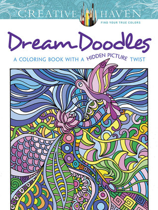 Creative Haven Dream Doodles: A Coloring Book with a Hidden Picture Twist (Adult Coloring Books: Calm)