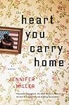 The Heart You Carry Home by Jennifer Miller The Heart You Carry Home by Jennifer Miller