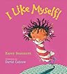 I Like Myself! by Karen Beaumont