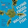 Flying Frogs and Walking Fish by Steve Jenkins