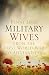 Military Wives: From the Fi...