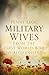 Military Wives: From the First World War to Afghanistan