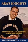 Ara's Knights: Ara Parseghian and the Golden Era of Notre Dame Football