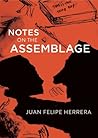 Notes on the Assemblage by Juan Felipe Herrera