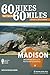 60 Hikes Within 60 Miles: Madison: Including Dane and Surrounding Counties