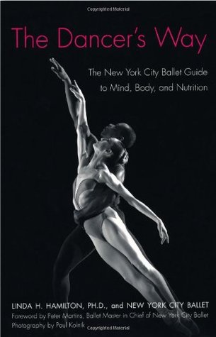 The Dancer's Way: The New York City Ballet Guide to Mind, Body, and Nutrition (Paperback)