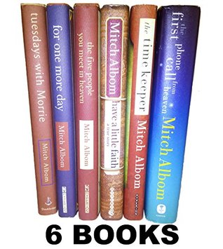 Mitch Albom's 6 Book Set (Tuesdays with Morrie, Have a Little Faith, for One More Day, Five People You Meet in Heaven, Time Keeper, First Phone Call From Heaven (Hardcover)