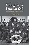 Strangers on Familiar Soil: Rediscovering the Chile-California Connection (Yale Agrarian Studies Series) Strangers on Familiar Soil: Rediscovering the Chile-California Connection (Yale Agrarian Studies Series)
