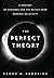 The Perfect Theory by Pedro G. Ferreira