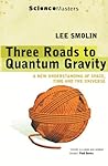 Book cover for Three Roads to Quantum Gravity (SCIENCE MASTERS)