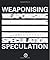 Weaponising Speculation