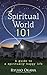 Spiritual World 101: A guid...