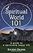 Spiritual World 101: A guide to a spiritually happy life