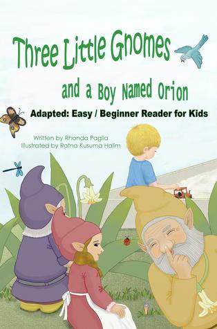 Three Little Gnomes and a Boy Named Orion: Adapted ~ early / beginner reader version for kids