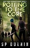 Rotting to the Core (Keep Your Crowbar Handy #2) Rotting to the Core (Keep Your Crowbar Handy #2)