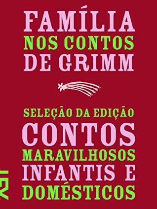 Família nos Contos de Grimm: Seleção da Edição Contos Maravilhosos Infantis e Domésticos (1812-1815)