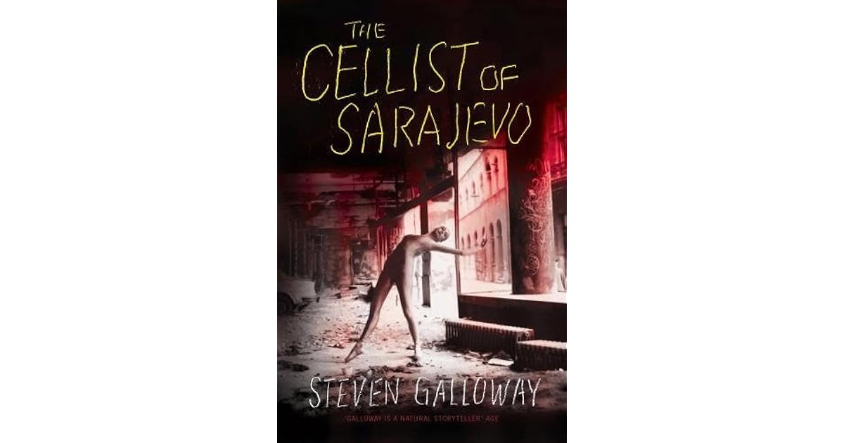 The Cellist of Sarajevo by Steven Galloway The Cellist of Sarajevo by Steven Galloway