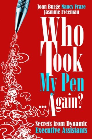 Who Took My Pen... Again? Secrets from Dynamic Executive Assistants (Kindle Edition)