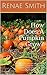 How Does A Pumpkin Grow?: Discover the secrets about how pumpkins grow! Be inspired to plant a seed and watch the beauty unfold in your own backyard. (Country Garden Book 2)