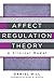 Affect Regulation Theory: A Clinical Model (Norton Series on Interpersonal Neurobiology)