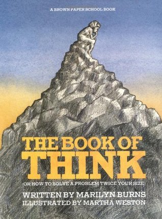 The Book of Think: Or How to Solve a Problem Twice Your Size (Paperback)