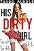 His DIRTY Girl: Vol. 2 (3 Book Bundle)