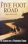 The Five Foot Road: In Search of a Vanished China The Five Foot Road: In Search of a Vanished China