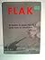 Flak: Die Geschichte der deutschen Flakartillerie und der Einsatz der Luftwaffenhelfer