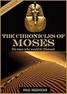 The Chronicles of Moses: The Man who would be Pharaoh