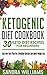 Ketogenic Diet Cookbook: 30 Keto Diet Recipes For Beginners, Easy Low Carb Plan For A Healthy Lifestyle And Quick Weight Loss (Weight Loss Meal Plan, Lose Carb With Keto Hybrid Diet Book 2)