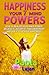 Happiness Your 7 Mind Powers: How to realize your inner power, believe it, accept it, take ownership and use it to achieve happiness.