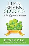 Luck Seven Secrets by Henry Osal